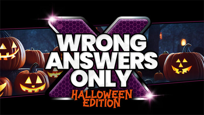 Wrong Answers Only: Halloween Edition